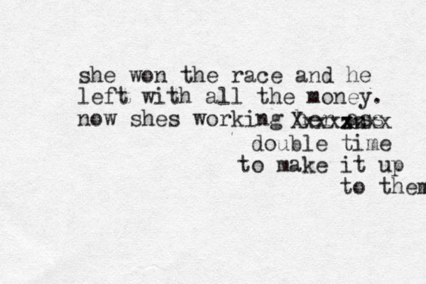 she won the race and he left with all the money. now shes working her ass zzxx x Xxxxxn double time to make it up to them 