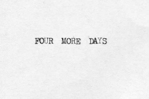FOUR MORE DAYS
