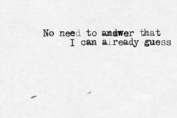 No need to andwe swer that I can already guess 