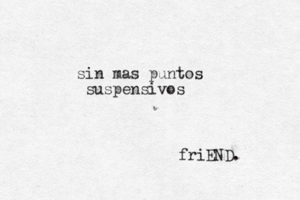 sin mas puntos suspensivos friEND.