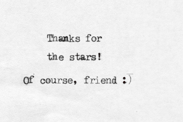 Thanks for the stars! Of course, friend :)