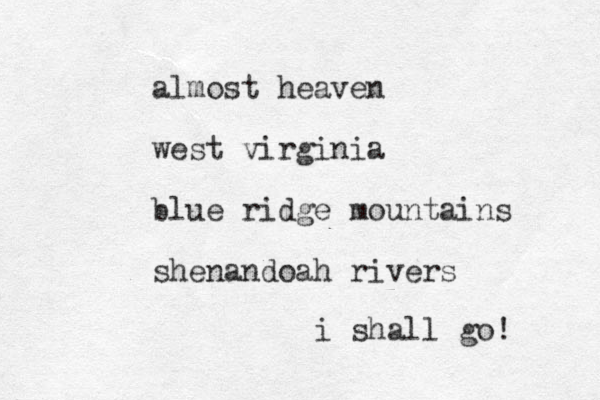 almost heaven west virginia blue ridge mountains shenandoah rivers i shall go! 