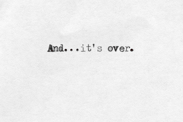 And...it's over.