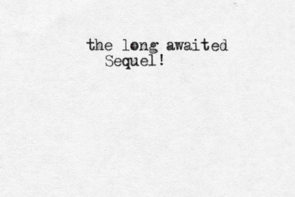 the long awaited Sequel!
