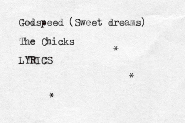 Godspeed (Sweet dreams) The Chicks LYRICS * * * 