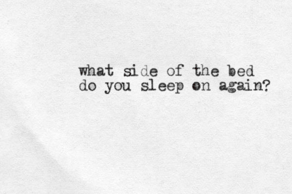 what side of the bed do you sleep on again ? 