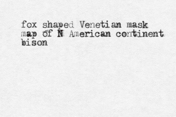 fox shaped Venetian mask map of N American continent bison 