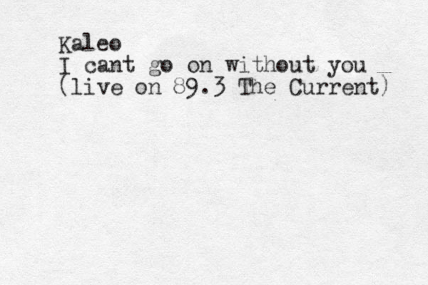 Kaleo I cant go on without you (live on 89.3 The Current) 