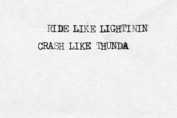 RIDE LIKE LIGHTININ CRASH LIKE THUNDA 