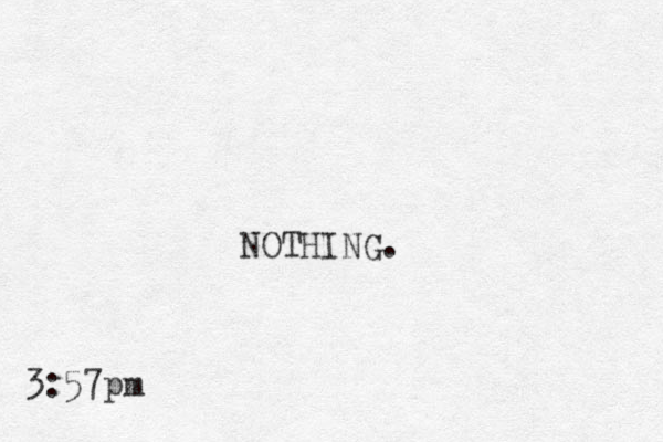 3:57p m NOTHING. 