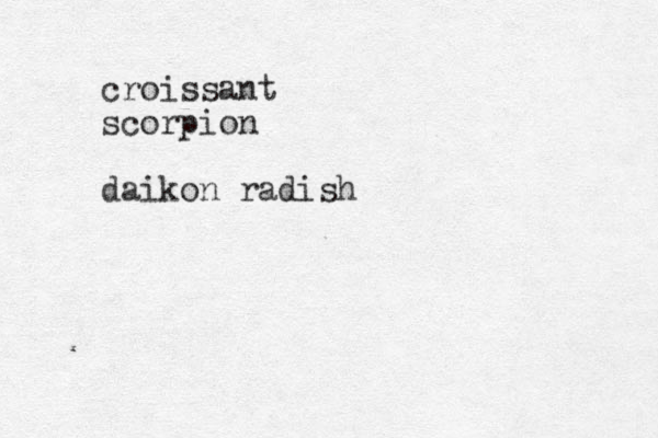 croissant scorpion daikon radish 