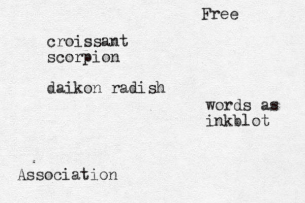 croissant scorpion daikon radish Free Association words as inkblot 