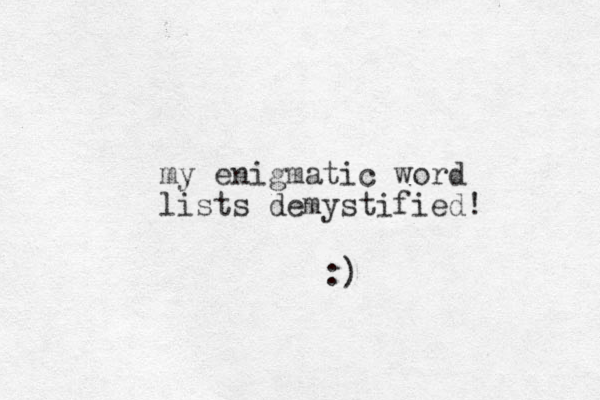 my enigmatic word lists demystified! :) 