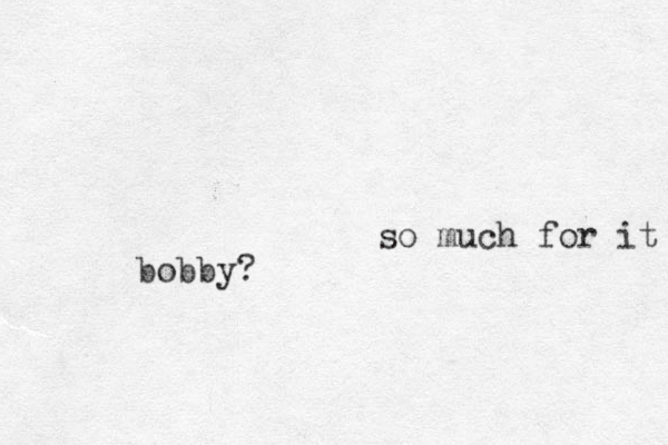 so much for it bobby? 