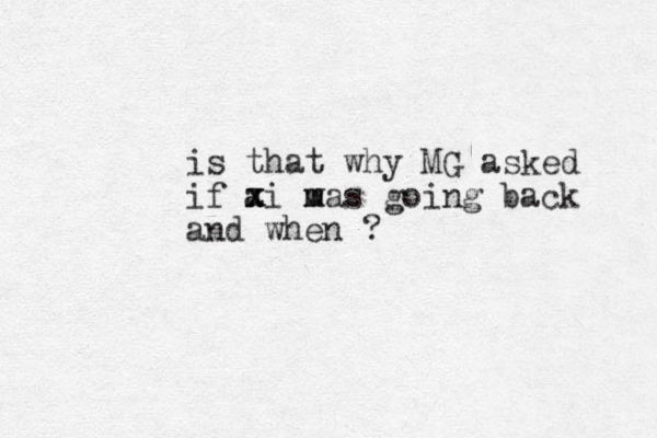 is that why MG asked if ai m m x x was going back and when ? 