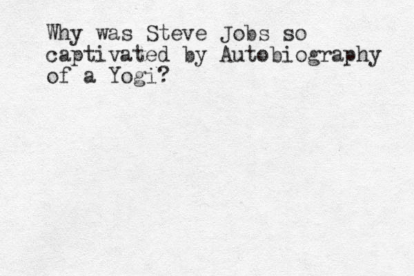 Why was Steve Jobs so captivated by Autobiography of a Yogi?
