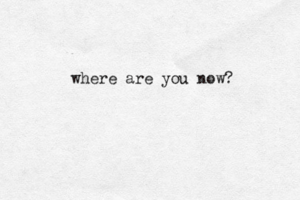 where are you now?