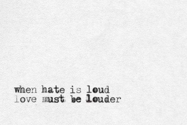 when hate is loud love must be louder
