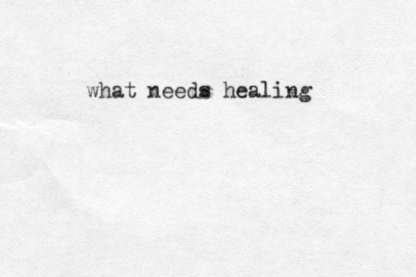 what needs healing