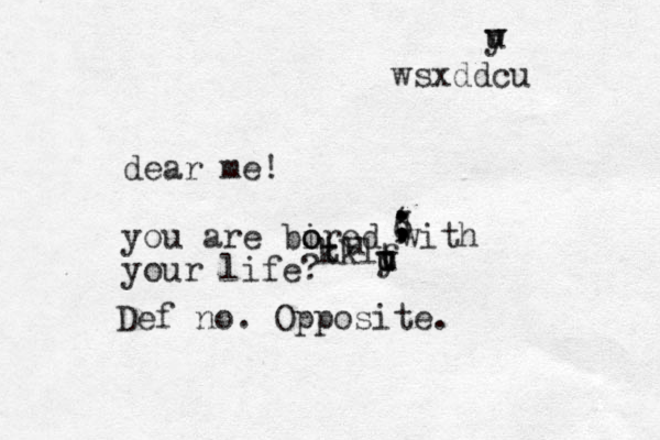 dear me! you are bired o o with your life? t u wsxddcu u wy kkl uft cy ,3;;('d Def no. Opposite.