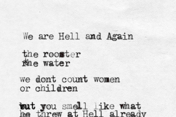 We are Hell and Again the rooster rhe water t we dont count women or children vut b but you smell like what ge he threw at Hell already