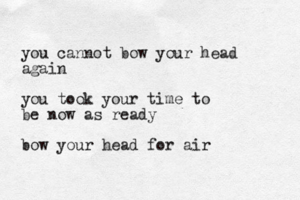 you cannot bow your head again you took your time to be now as ready bow your head for air 