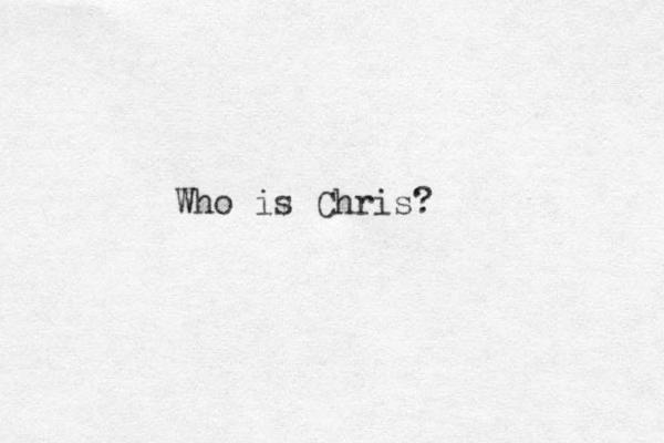 Who is Chris?