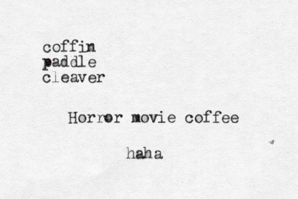 coffin paddle cleaver Horror movie coffee haha