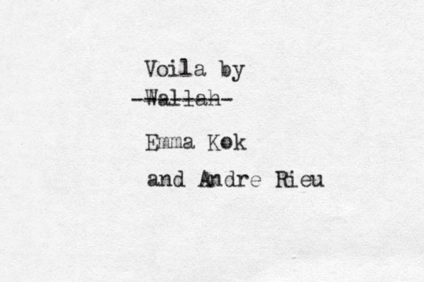 Wallah Emma Kok -------- Voila by and Andre Rieu 
