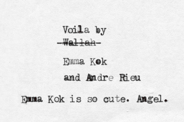 Wallah Emma Kok -------- Voila by and Andre Rieu Emma Kok is so cute. Angel. 