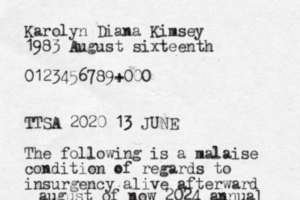 Karolyn Diana Kimsey 1983 August sixteenth 0123456789 000 + TTSA 2020 13 JUNE The following is a malaise condition of regards to insurgency alive afterward august of now 2024 annual 