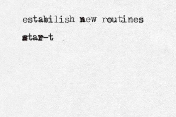 estabilish new routines star-t