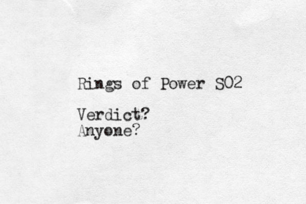 Rings of Power S02 Verdict? Anyone?