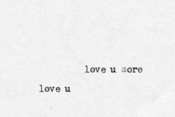 love u love u more 