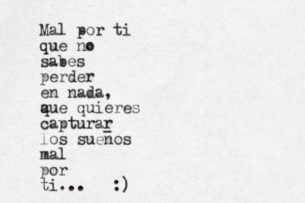 Mal por ti que no sabes perder en nada, a que quieres capturar los suenos mal por ti... :) - 