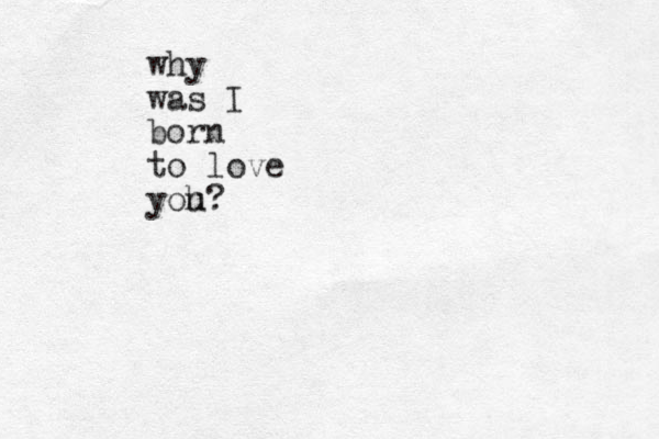 why was I born to love yoh u?