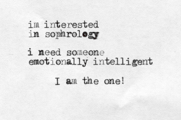 im interested in sophrology i need someone emotionally intelligent I am the one!