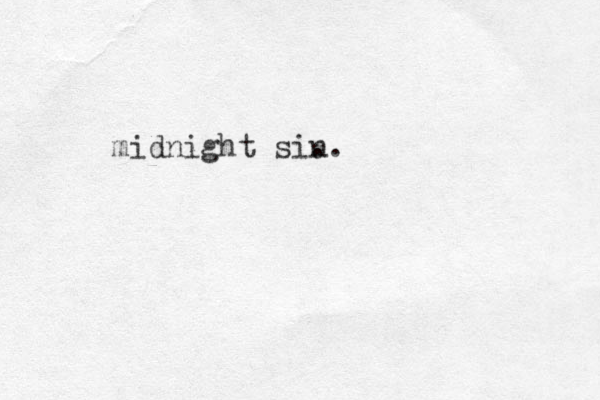 midnight sin ..