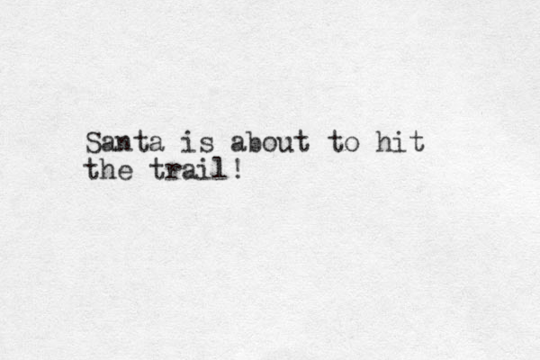 Santa is about to hit the trail!