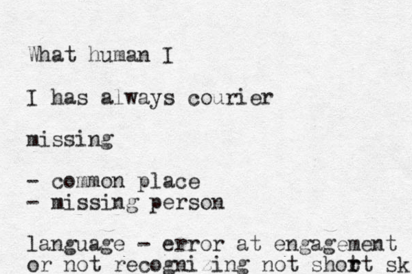 What human I I has always courier missing - common place - missing person language - error at engagement or not recognizing not shot r rt sk 