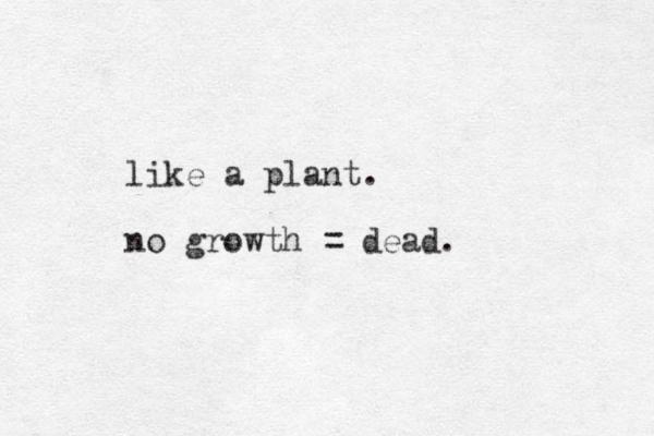 like a plant. no growth = dead. 