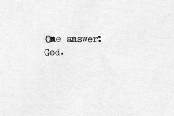 God. One answer: 