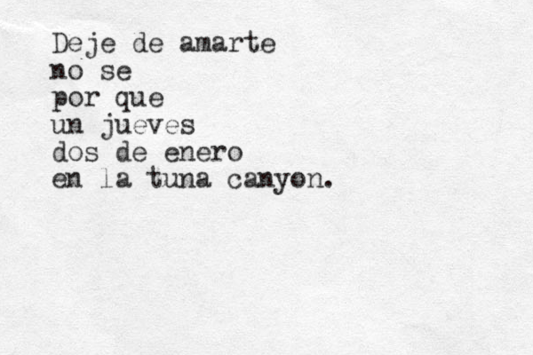 Deje de amarte no se por que un jueves dos de enero en la tuna canyon.