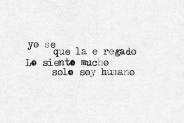 yo se que la e regado Lo siento mucho solo soy humano 