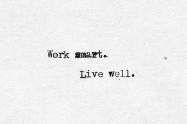 Work smart. Live well.