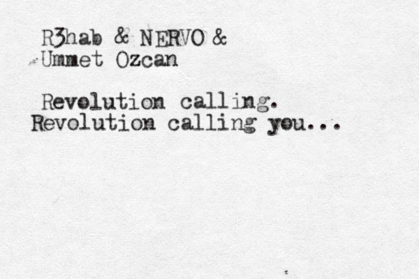 R3hab & NERVO & Ummet Ozcan z Revolution calling. Revolution calling you... 