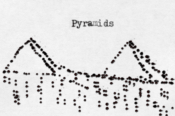 .............................................................................................................................:::.......... ...............................:::::::....:::::......................:.................................:::::::::::...... ::::::;;::::::::::::;;;;;::::::::::::::::::::: Pyramids