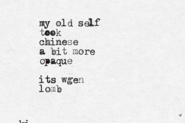 ki my old self took chinese a bit more opaque its wgen lomb 