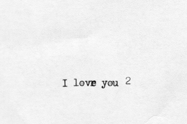 I lovr e you 2