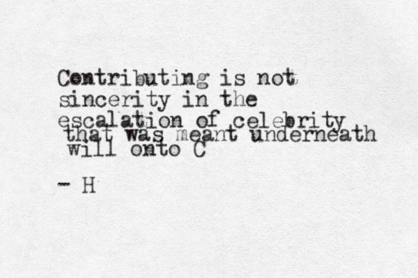 Contributing is not sincerity in the escalation of celebrity - H that was meant underneath will onto C 